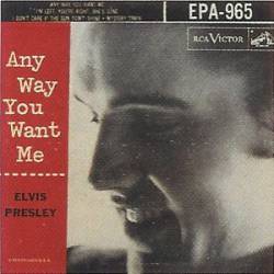 Elvis Presley : Any Way You Want Me